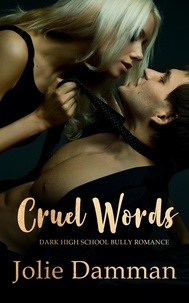  Jolie Damman - Cruel Words - Dark High School Bully Romance Bundle.