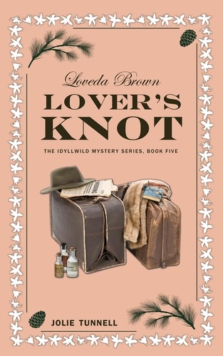  Jolie Tunnell - Loveda Brown: Lover's Knot - The Idyllwild Mystery Series, #5.