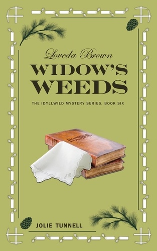  Jolie Tunnell - Loveda Brown: Widow's Weeds - The Idyllwild Mystery Series, #6.