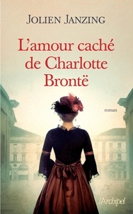 Jolien Janzing - L'amour caché de Charlotte Brontë.