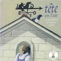 Tête en l’air ou la girouette de Monsieur Michel