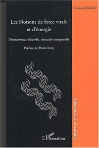 Les notions de force vitale et d'énergie. Permanence culturelle, nécessité conceptuelle