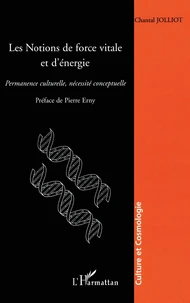 Les Notions De Force Vitale Et D'Energie. Permanence Culturelle, Necessite Conceptuelle