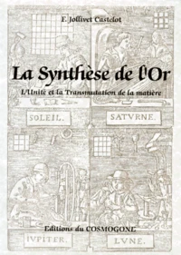 La Synthese De L'Or. L'Unite Et La Transmutation De La Matiere