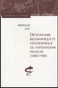 Dictionnaire biographique et géographique du nationalisme français (1880-1900)