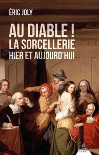 Au Diable ! La sorcellerie hier et aujourd'hui