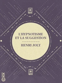 L'Hypnotisme et la Suggestion