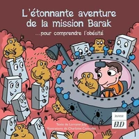 L'étonnante aventure de la mission Barak... pour comprendre l'obésité