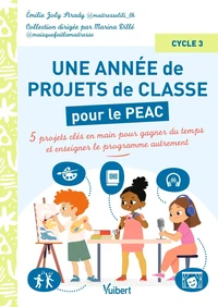 Une année de projets de classe pour le PEAC Cycle 3