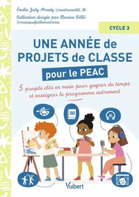 Une année de projets de classe pour le PEAC Cycle 3