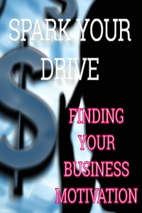  Jolyon Washington - Spark Your Drive - Finding Your Business Motivation - Business Motivation, #1.
