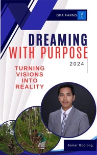 Dreaming with Purpose: Turning Visions to Reality