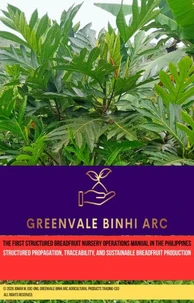 GREENVALE BINHI ARC-The First Structured Breadfruit Nursery Operations Manual in the Philippines