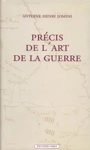 Précis de l'art de la guerre ou Nouveau tableau analytique des principales combinaisons de la stratégie, de la grande tactique et de la politique militaire