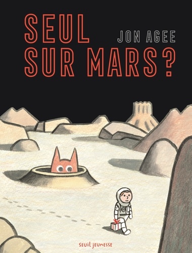 Jon Agee - Seul sur Mars ?.