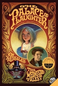 Jon Berkeley et Brandon Dorman - The Palace of Laughter - The Wednesday Tales No. 1.