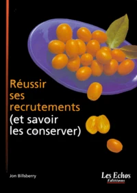 Reussir Ses Recrutements (Et Savoir Les Conserver)