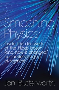 Jon Butterworth - Smashing Physics.