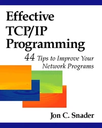 Effective Tcp/Ip Programming. 44 Tips To Improve Your Network Programs
