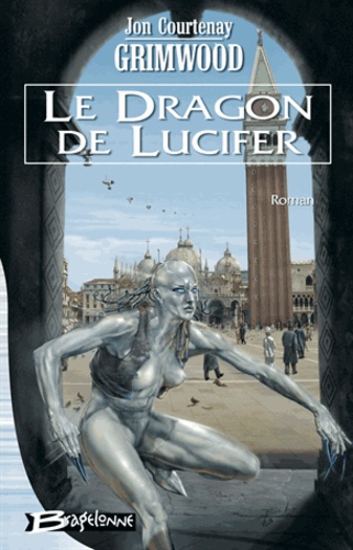 Jon Courtenay Grimwood - Le dragon de Lucifer.