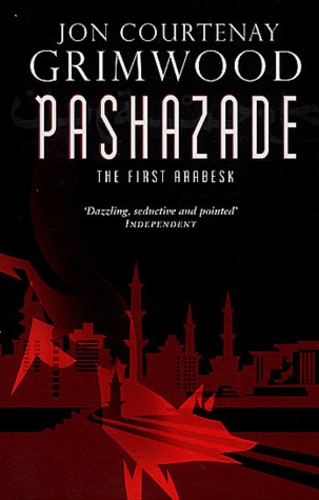 Jon Courtenay Grimwood - Pashazade - The First Arabesk.