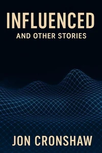 Influenced: Stories from the Digital Abyss