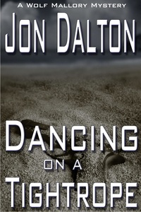  Jon Dalton - Dancing on a Tightrope - Wolf Mallory Mystery, #1.
