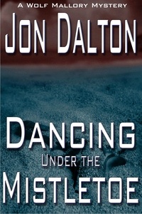  Jon Dalton - Dancing Under the Mistletoe - Wolf Mallory Mystery, #1.5.