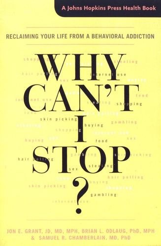 Why Can't I Stop?. Reclaiming Your Life from a Behavioral Addiction