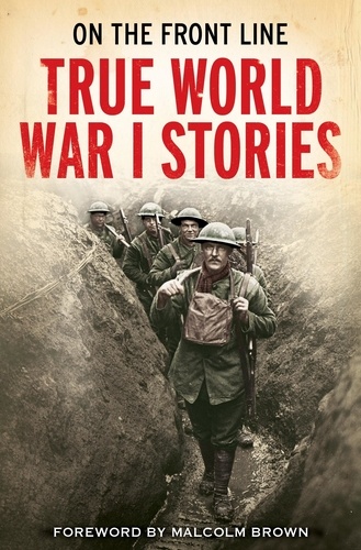 On the Front Line. True World War I Stories