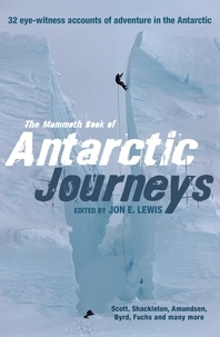 Jon E. Lewis - The Mammoth Book of Antarctic Journeys - 32 eye-witness accounts of adventure in the Antarctic.