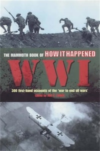 Jon E. Lewis - The Mammoth Book of How it Happened: World War I.