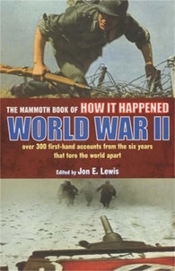 Jon E. Lewis - The Mammoth Book of How it Happened: World War II.