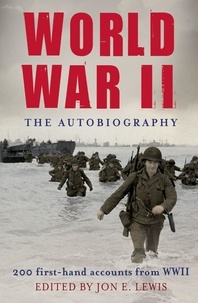 Jon E. Lewis - World War II: The Autobiography - 200 First-Hand Accounts from WWII.