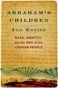 Jon Entine - Abraham's Children - Race, Identity, and the DNA of the Chosen People.