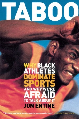 Taboo. Why Black Athletes Dominate Sports And Why We're Afraid To Talk About It