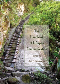 Jon f. Nussbaum - The Handbook of Lifespan Communication.