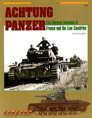 Jon Feenstra - Achtung Panzer - The German Invasion of France and the Low Countries.