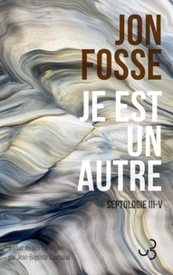 Jon Fosse - Je est un autre - Septologie III-V.