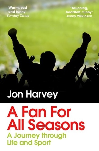 Jon Harvey - A Fan for All Seasons - A Journey Through Life and Sport.