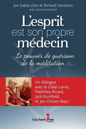 Jon Kabat-Zinn et Richard Davidson - L'esprit est son propre médecin - Le pouvoir de guérison de la méditation.
