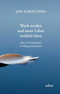 Wach werden und unser Leben wirklich leben