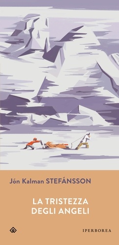 Jón kalman Stefánsson et Silvia Cosimini - La tristezza degli angeli.