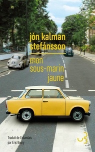 Jón kalman Stefánsson - Mon sous-marin jaune.