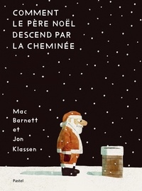 Jon Klassen et Mac Barnett - Comment le Père Noël descend par la cheminée.