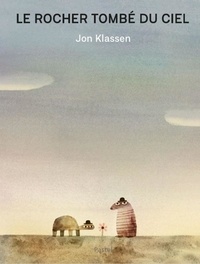 Jon Klassen - Le rocher tombé du ciel.