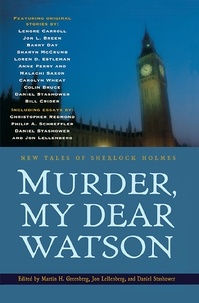 Jon L. Lellenberg et Daniel Stashower - Murder, My Dear Watson - New Tales of Sherlock Holmes.
