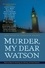 Murder, My Dear Watson. New Tales of Sherlock Holmes