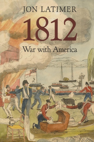 Jon Latimer - 1812 : War with America.