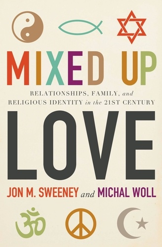 Mixed-Up Love. Relationships, Family, and Religious Identity in the 21st Century